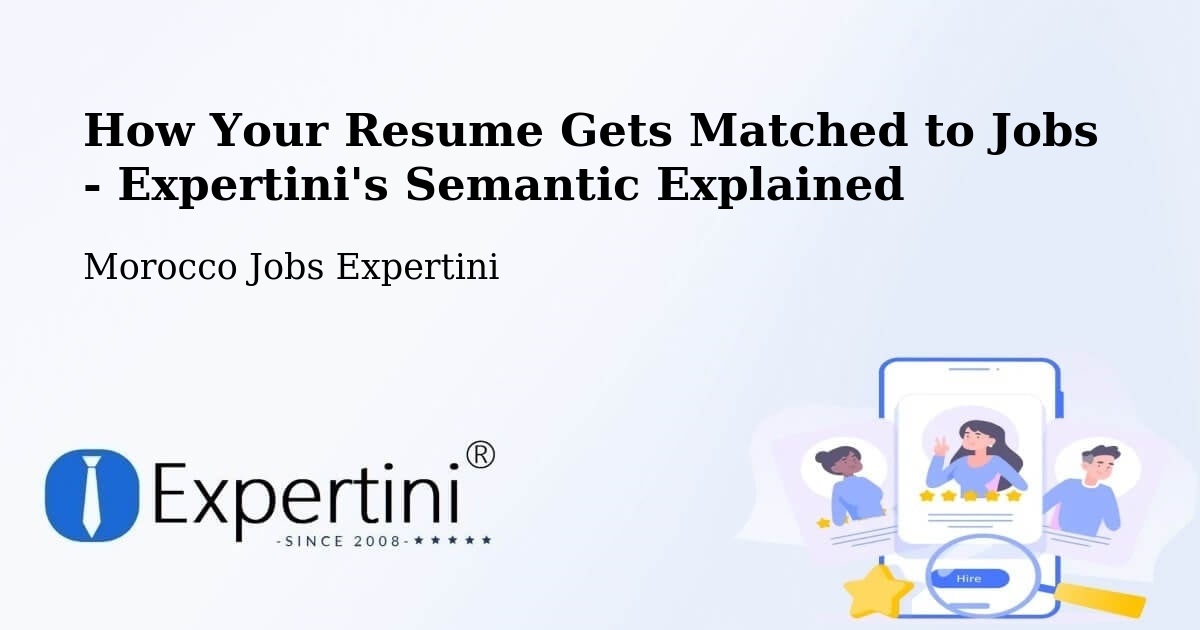 How Your Resume Gets Matched to Jobs - Expertini's Semantic Explained - Morocco Jobs Expertini